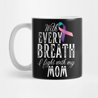 With Every Breath I Fight With My Mom Mug